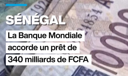 Sénégal : la Banque mondiale accorde un prêt de 340 milliards de FCFA