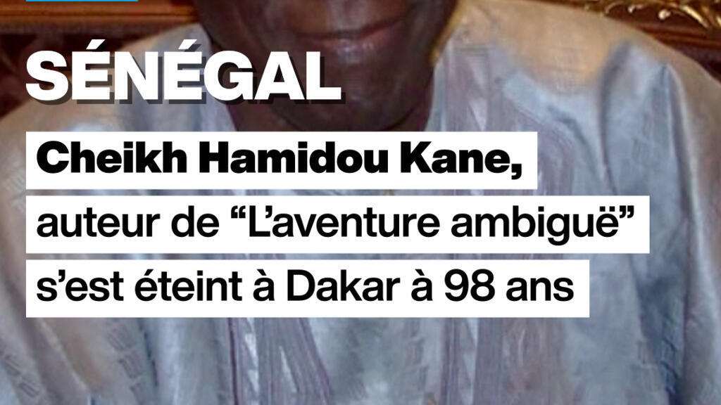 Sénégal : Cheikh Hamidou Kane, auteur de « Laventure ambiguë » est mort à 98 ans