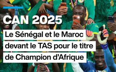 CAN 2025 : le Sénégal et le Maroc devant le TAS