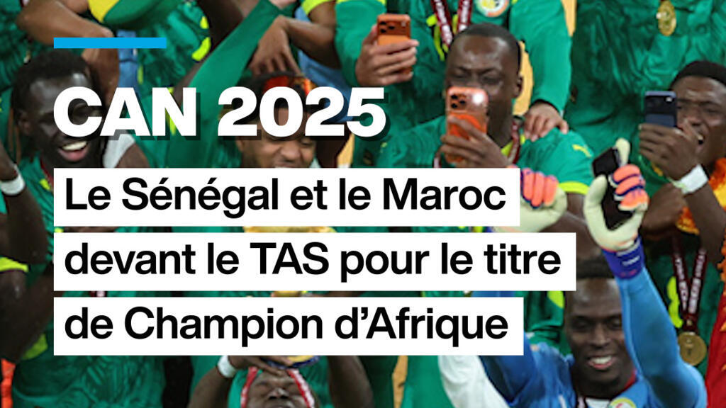 CAN 2025 : le Sénégal et le Maroc devant le TAS